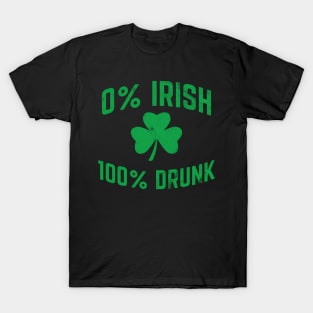 St Patricks Day 0 Irish 100 Drunk T-Shirt